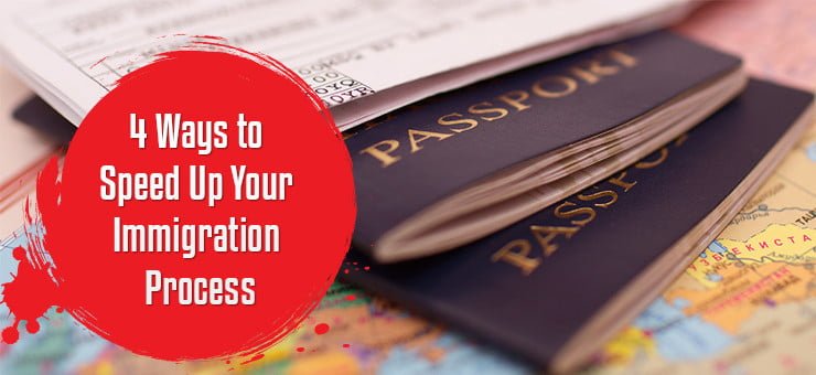 4 ways to speed up your immigration process