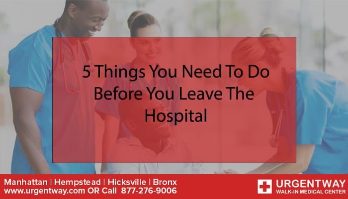 5 Things You Need To Do Before You Leave The Hospital