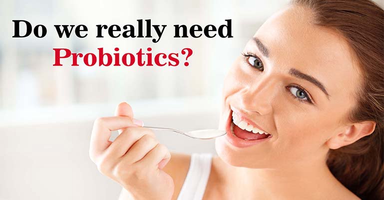 really need Probiotics